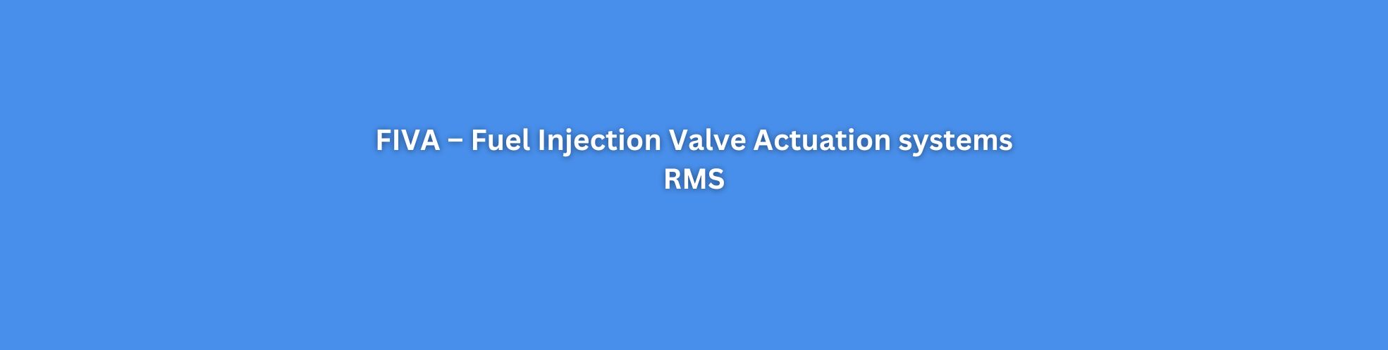 Fuel Injection Valve Actuation systems